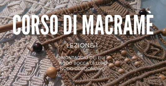 CORSO MACRAMÈ - LEZIONE 1