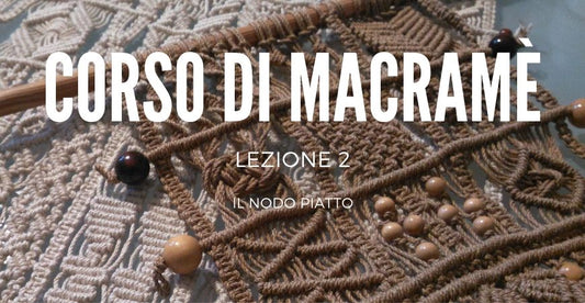 CORSO MACRAMÈ - LEZIONE 2