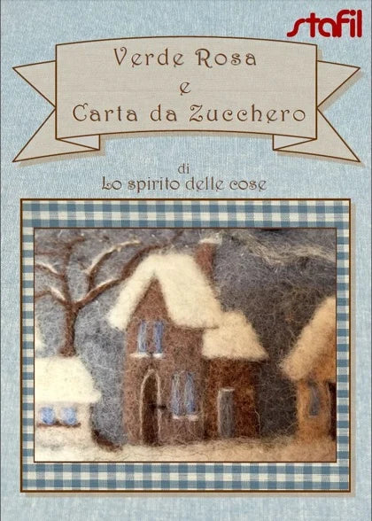 Verde Rosa e Carta da Zucchero, manuale con 9 progetti per la tecnica dell'infeltrimento ad ago
